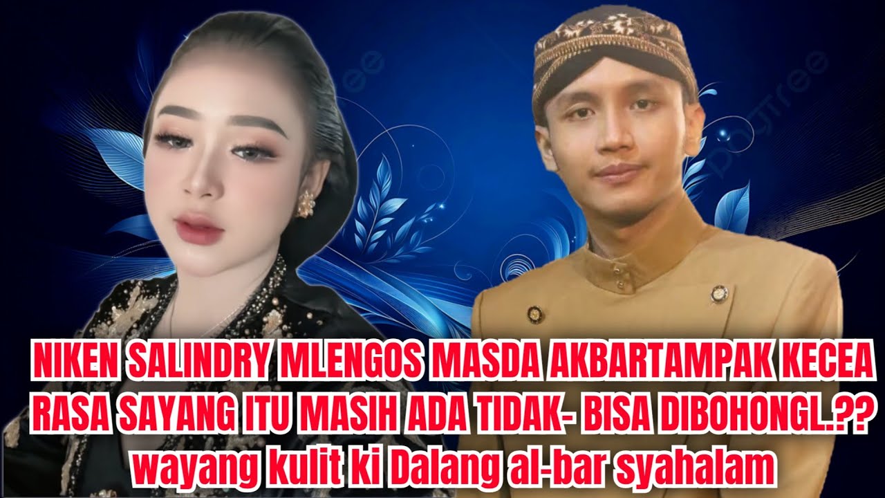 MAS AKABAR KECEWA KE DEK NIKEN MASIH SAYANG TAPI DI ABAIKAN-WAYANG KULIT