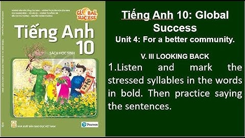 Bài nghe tiếng Anh 10 Global Success Unit 4 For a better Community Looking back.