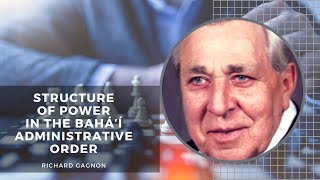 'Structure of Power in the Baháʼí Administrative Order' by Richard Gagnon