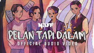 NaFF - Pelan Tapi Dalam (Official Audio Video)