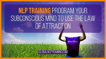 NLP TRAINING: How To Program Your Subconscious Mind To Use The Law of Attraction
