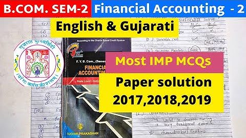 B.Com SEM 2 Financial Accounting 2 Gujarat University Most IMP MCQs Paper solution 2017,2018,2019