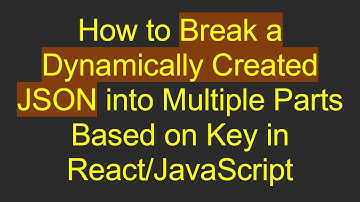 How to Break a Dynamically Created JSON into Multiple Parts Based on Key in React/JavaScript