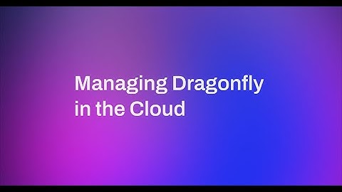 Webinar 2024/05: Managing Dragonfly in the Cloud