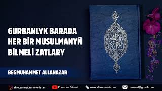 GURBANLYK BARADA HER BİR MUSULMANYŇ BİLMELİ ZATLARY  | TÜRKMENÇE WAGYZ | GURBANLYK.#gurbanlyk