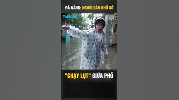 Đà Nẵng: Người dân khổ sở "chạy lụt" giữa phố từ mờ sáng đến chiều tối #shorts