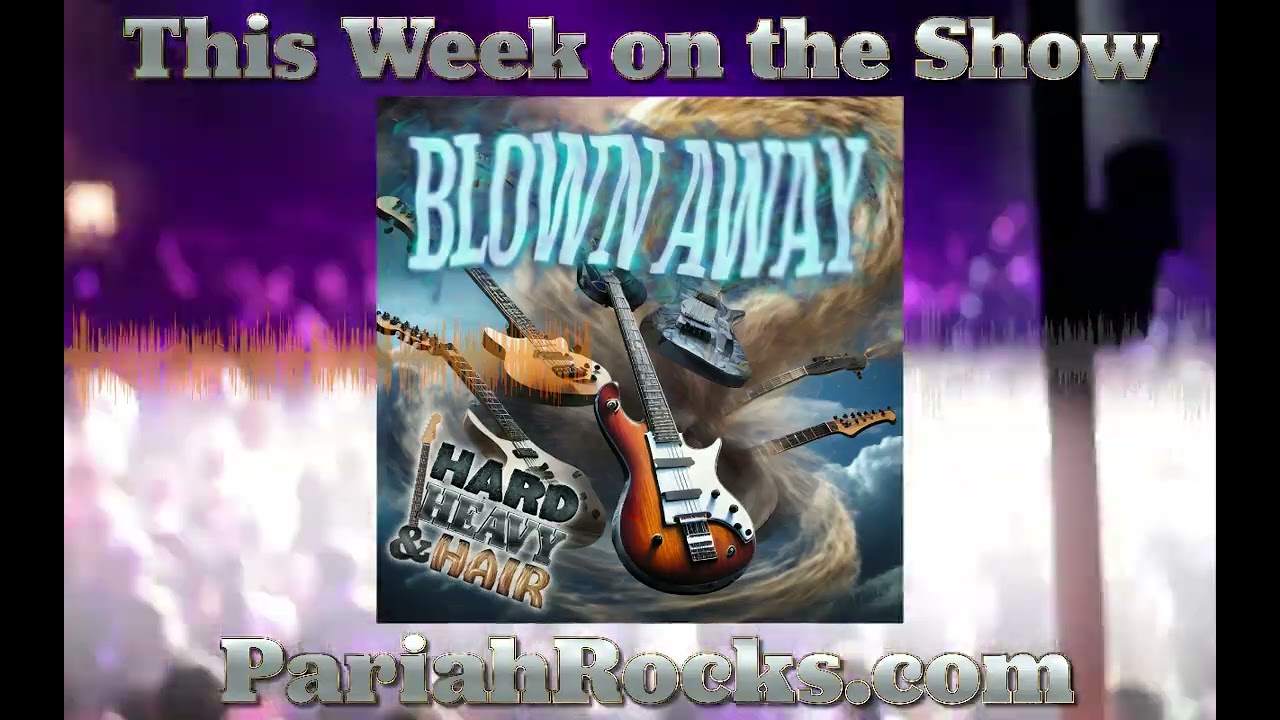 TRAILER: “Blown Away” - Episode 440 - The Hard, Heavy & Hair Show with Pariah Burke