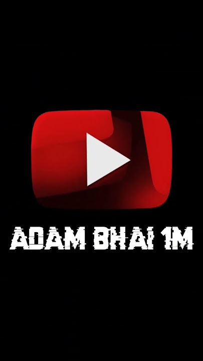 ADAM BHAI 1M