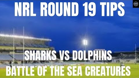 NRL ROUND 19 TIPS & PREDICTIONS