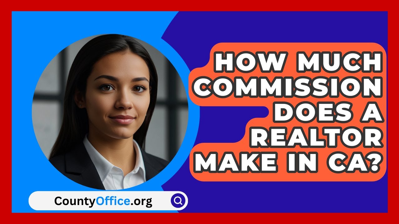 How Much Commission Does A Realtor Make In CA CountyOffice YouTube How Much Commission Does A Realtor Make In CA CountyOffice YouTube