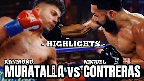 RAYMOND MURATALLA VS MIGUEL CONTRERAS HIGHLIGHTS |...