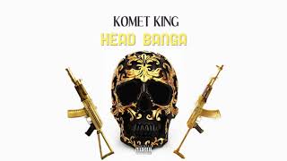 KOMET KING - HEAD BANGA (AUDIO)