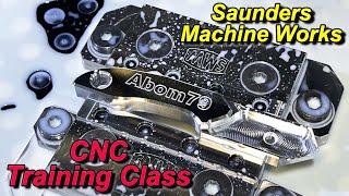 Saunders Machine Works Hands On CNC Machining Class