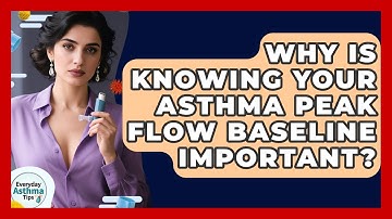 Why Is Knowing Your Asthma Peak Flow Baseline Important? - Everyday Asthma Tips