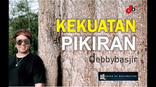 KEKUATAN PIKIRAN - DEBBY BASJIR - KHOTBAH #32