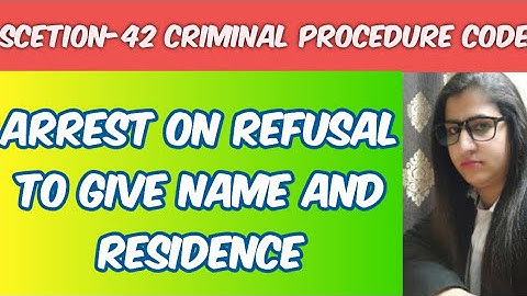 SECTION-42 CRPC CRIMINAL PROCEDURE CODE,ARREST ON REFUSAL TO GIVE NAME AND RESIDENCE,धारा-42 CRPC