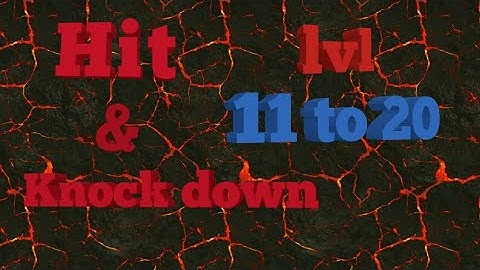 Hit & knock down ,level 11-20