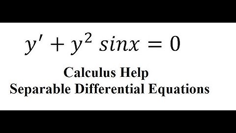 Calculus Help: Separable Differential Equations - y