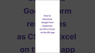 How to download Google Form responses as CSV or Excel on the iOS app #googleformtutorial #googleform