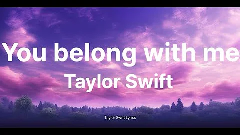 Taylor Swift - You belong with me (Lyrics)