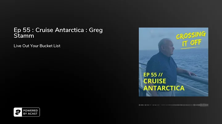 Ep 55 : Cruise Antarctica : Greg Stamm