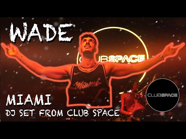 WADE / Sunrise Set / @ Club Space Miami - Dj Set presented by Link Miami Rebels class=