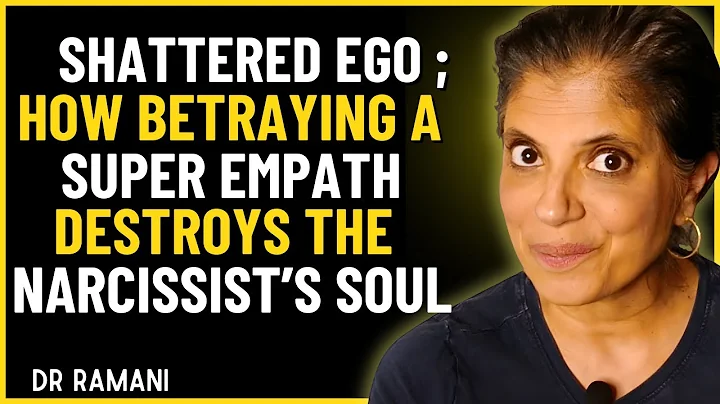 SHATTERED EGO HOW BETRAYING A SUPER EMPATH DESTROYS THE NARCISSIST'S SOUL || DR RAMANI