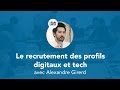 Le recrutement des profils digitaux et tech