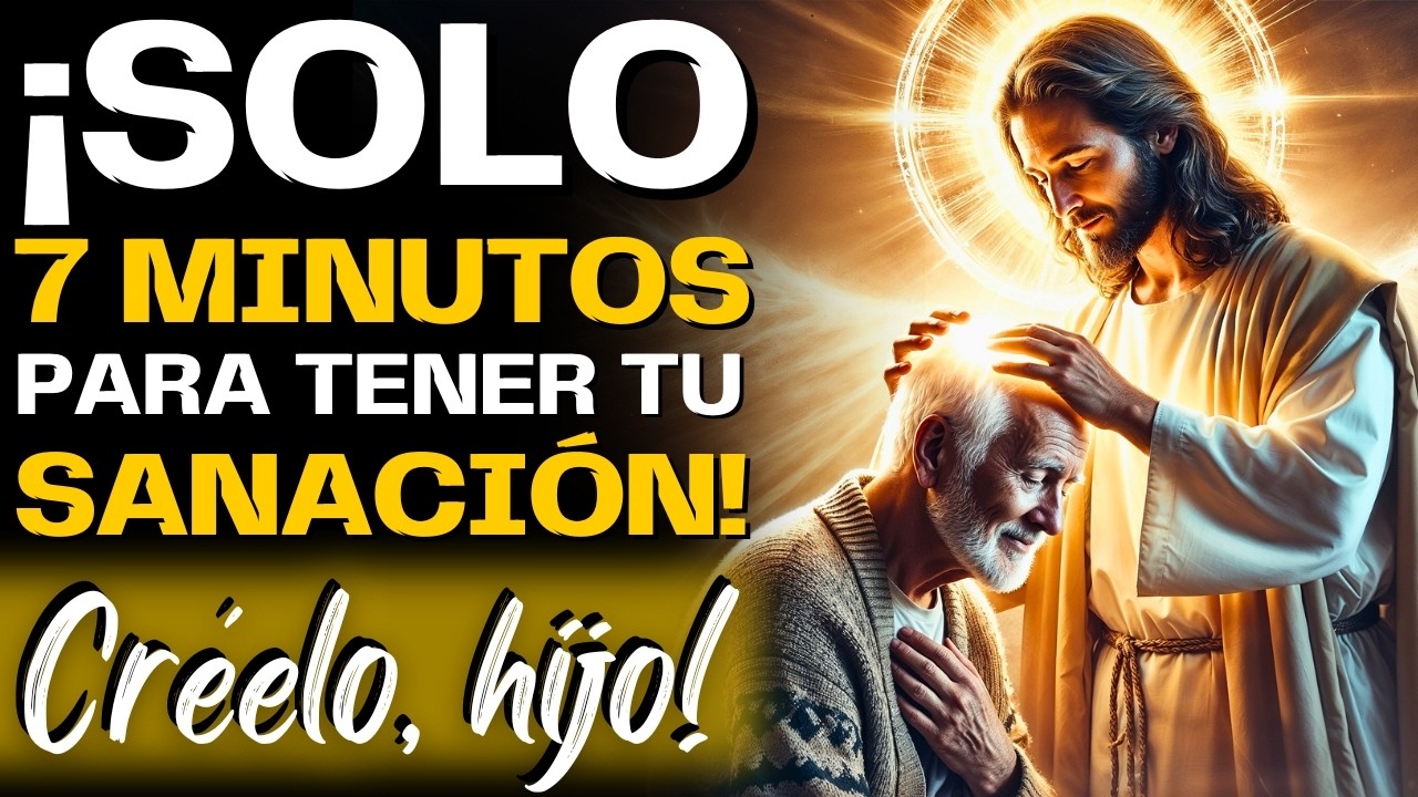 ¡SANACIÓN EN SOLO 7 MINUTOS! ORACIÓN QUE TRANSFORMA TU VIDA - YouTube