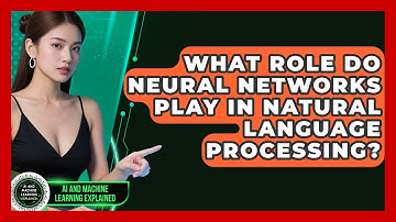 What Role Do Neural Networks Play in Natural Language Processing?