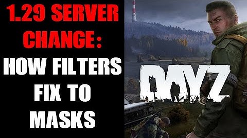 DayZ Update 1.29 Change To How Filters Attach To Gas Masks In cfgspawnabletypes.xml Server File