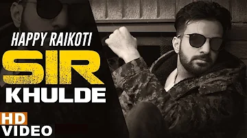 Sir Khulde (Full Audio) | Happy Raikoti | Latest Punjabi Song  2022