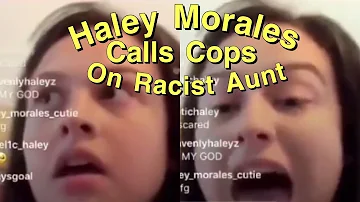 Haley Morales Calls Police On Racist Aunt