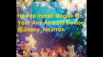 How to Install Magisk On Your Any Android Device @Jimmy_Neutron
