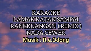 LAMAK KATAN SAMPAI RANGKUANGAN ( KARAOKE REMIX / CIPT : R.E.ODONG