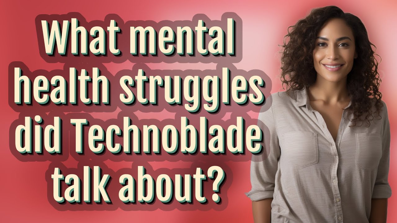 What mental health struggles did Technoblade talk about? YouTube