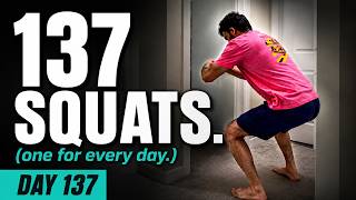 I Did 137 Bodyweight Squats in One Session (Day 137)