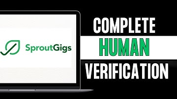 How to Complete Human Verification in Sproutgigs (Tutorial)