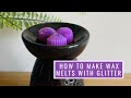 How To Make Wax Melts With Glitter | Wax Melt Making For Beginners