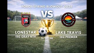 ⚽🏆 Game # 3 | Lonestar 15G Gray Nth vs LTFC 16G Premier | 5/17/26