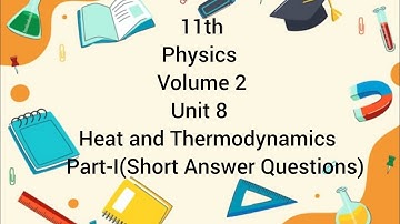 11th|Physics|Volume 2|Unit 8|Heat and Thermodynamics|Part-I(Short Answer Questions)