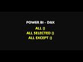 4 Power BI- DAX  : ALL()  vs  ALL SELECTED()