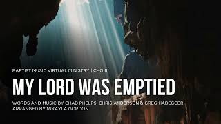 My Lord Was Emptied | Baptist Music Virtual Ministry | Choir