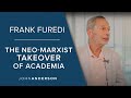 Frank Furedi | The Neo-Marxist Takeover of Academia