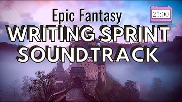 25 Minute WRITING SPRINT: Epic Fantasy Music | Timed Word Sprint Soundtrack for Writers