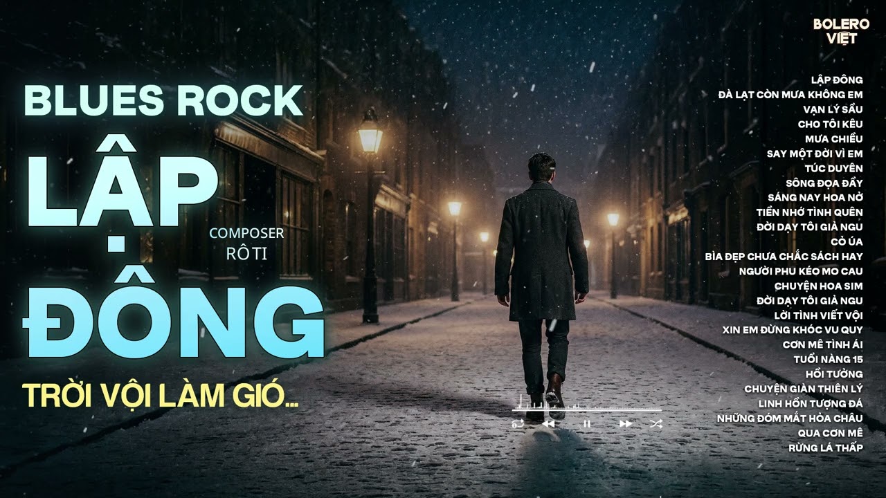 LẬP ĐÔNG - BLUES ROCK | RÔ TI | NHẠC BUỒN HOT TIKTOK | NGHÌN TRÙNG VẠN LÝ NGƯỜI ĐI CÓ VUI HAY BUỒN