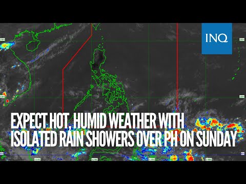 Expect hot, humid weather with isolated rain showers over PH on Sunday