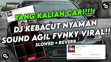 DJ KEBACUT NYAMAN X WIDODARI SOUND AGIL FVNKY VIRAL FYP TIKTOK YANG KALIAN CARI (SLOWED + REVERB)