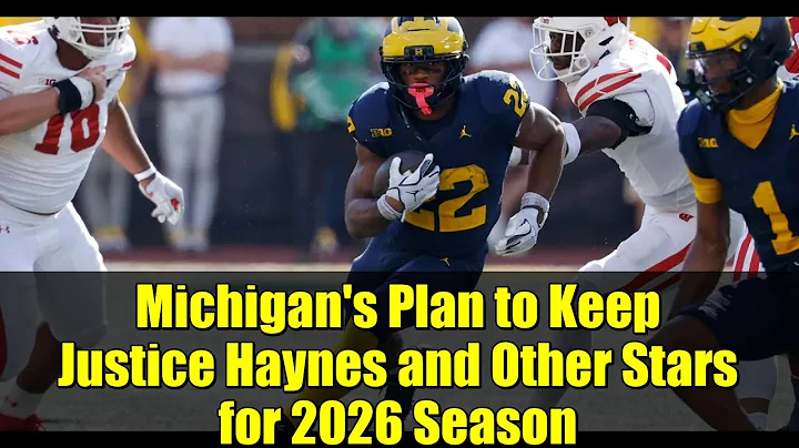 Michigan's Plan to Keep Justice Haynes and Other Stars for 2026 Season