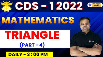 CDS 1 2022 || Triangle (Part - 4) || Maths Preparation || Deependra Sir || online Benchers